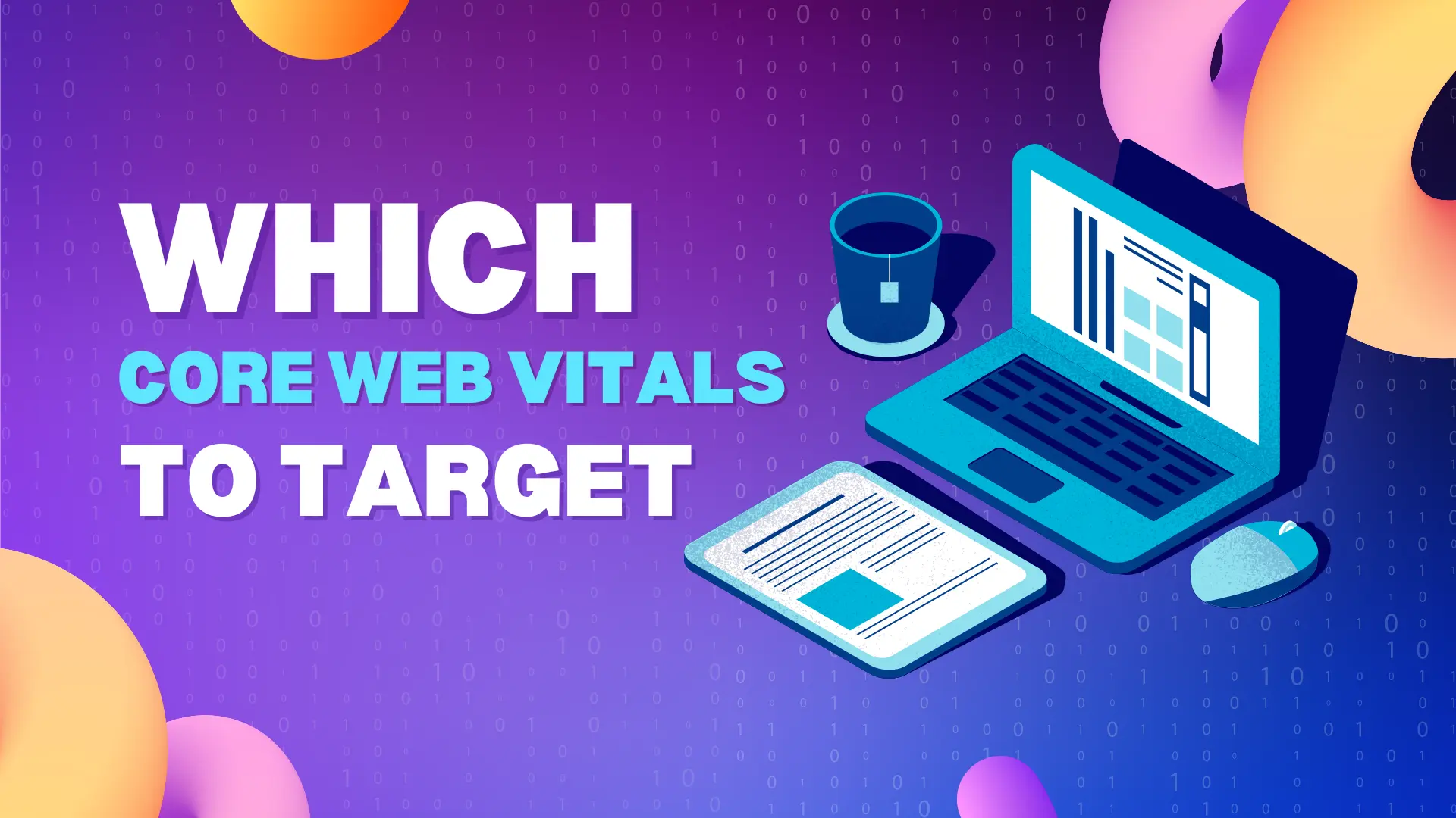 Which metrics to target in Core Web Vitals